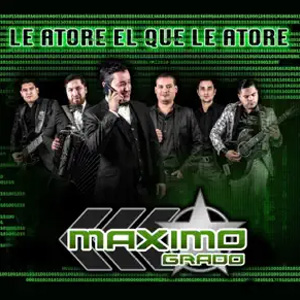Álbum Le Atore el Que Le Atore de Grupo Máximo Grado