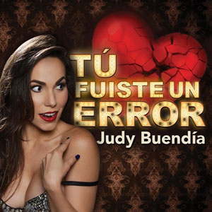Disco Tu Fuiste Un Error de Judy Buendía