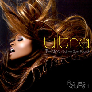 Disco Twisted (Got Me Goin' Round) [Remixes, Pt. 1] de Ultra Naté